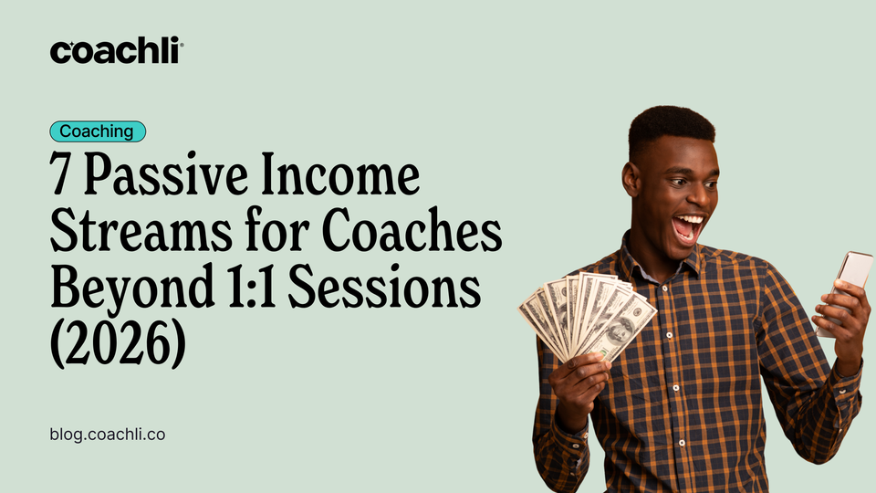 7 Passive Income Streams for Coaches Beyond 1:1 Sessions (2026)