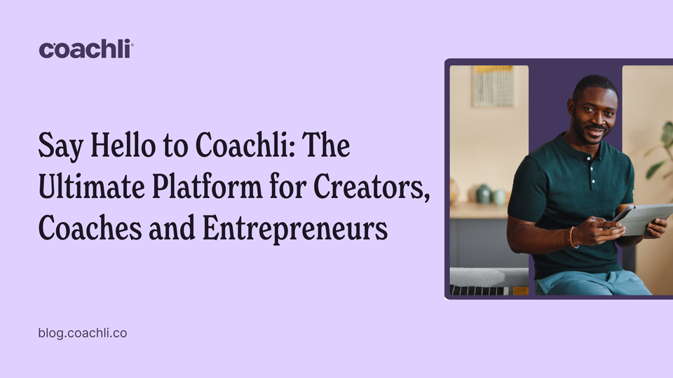 Unlock Your Creative Potential with Coachli: The Ultimate Platform for Creators, Coaches and Entrepreneurs