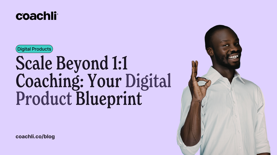 Scale Beyond 1:1 Coaching: Your Digital Product Blueprint